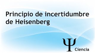 Principio de incertidumbre de Heisenberg [upl. by Areivax]