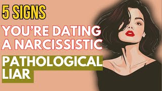 5 SIGNS YOU’RE DATING A NARCISSISTIC PATHOLOGICAL LIAR  WARNING SIGNS TO WATCH FOR [upl. by Nnov]