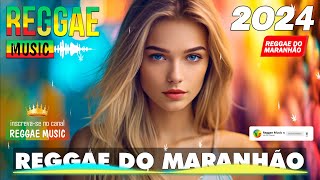 REGGAE DO MARANHÃO 2024 • Melhor Remix Internacional De Música Reggae • Reggae Remix 2024 [upl. by Hanshaw]