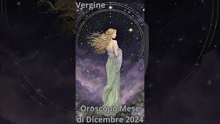 Vergine Oroscopo Mese di Dicembre 2024 [upl. by Yemerej477]