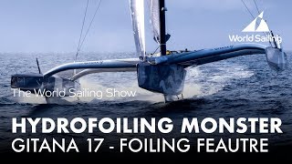 A Hydrofoiling Monster  Gitana 17 Foiling Feature  World Sailing Show  October 2017 [upl. by Refinney630]