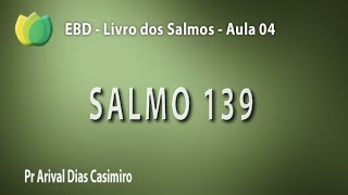 Estudo do Salmo 139  Pr Arival Dias Casimiro [upl. by Calvano]