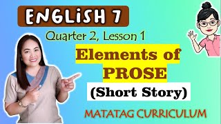 Elements of Prose  SHORT STORY  ENGLISH 7  MATATAG Curriculum VIDEO LESSON  QUARTER 2 LESSON 1 [upl. by Alemap776]