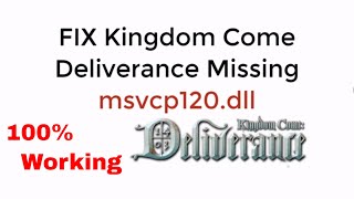 FIX msvcp120dll Missing Error Kingdom Come Deliverance 100 Work [upl. by Nroht]