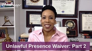 ⏳UNLAWFUL PRESENCE WAIVER Part 2 🇺🇸 I601A USA Immigration Lawyer 2019 [upl. by Boles668]