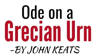 Ode on a Grecian Urn BY JOHN KEATS in Hindi summary and line by line analysis [upl. by Inohtna]