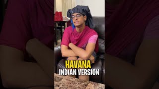 Indian HAVANA  PARODY Camila Cabello [upl. by O'Doneven]