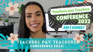 Teachers pay Teachers conference 2022  Am I going TPT chit chat [upl. by Seavir]