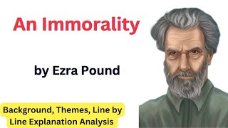 An Immorality by Ezra Pound  Line by Line Explanation  Analysis in Urdu amp Hindi [upl. by Heddie778]