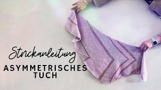 Strickanleitung asymmetrisches Tuch Anfänger geeignet [upl. by Annuhsal]