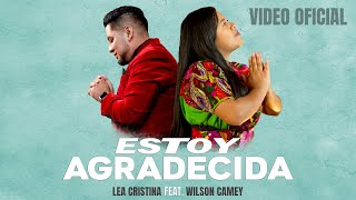 Estoy Agradecida Feat WilsonCameyOficial  Lea Cristina [upl. by Arataj]