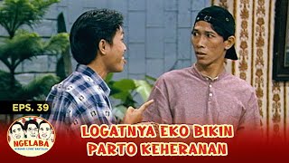 Parto Heran Ngeliat Eko Ngomong Begitu  NGELABA  EPS39 22 [upl. by Berty174]