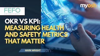 OKR vs KPI Measuring Health and Safety Metrics that Matter  Webinar  FEFO [upl. by Shaina]