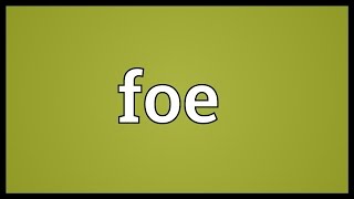 Foe Meaning [upl. by Oirottiv147]