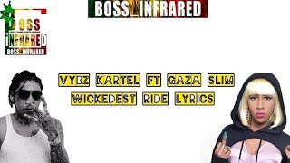 Vybz Kartel ft Gaza Slim  Wickedest Ride Lyrics [upl. by Nuahsal567]