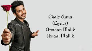 Chale Aana Full Song With Lyrics Armaan Malik  Amaal Mallik [upl. by Comptom]