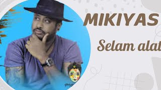 Mikiyas Chernet  Selam alat Lyrics  ሚኪያስ ቸርነት  ሰላም አላት ከግጥም ጋር [upl. by Nanah]