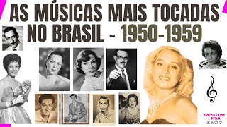 AS MÚSICAS MAIS TOCADAS NO BRASIL ENTRE 1950 A 1959 [upl. by Latrina821]