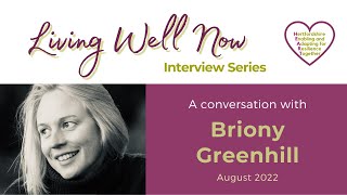 Living Well Now A conversation with Briony Greenhill [upl. by Bobinette]