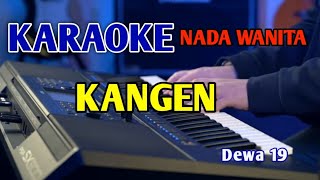 KANGEN DEWA 19 KARAOKE NADA WANITA [upl. by Brandais]