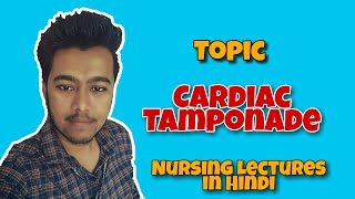 Cardiac Tamponade  Nursing Lecture in Hindi MSN 1 [upl. by Naujad]