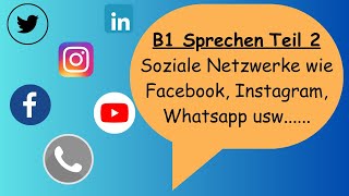 B1 Sprechen Teil 2  Ein Thema Präsentieren  Soziale Netzwerke wie Facebook instagram whatsapp [upl. by Illoh]