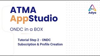 ATMA AppStudio  Tutorial Step 2  ONDC Subscription and Profile Creation [upl. by Yleve]