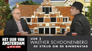 Walther Schoonenberg De Strijd Om De Binnenstad  Het Uur Van Amsterdam 2 [upl. by Silera677]