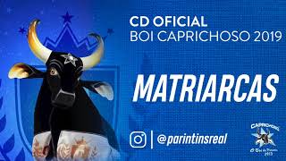 🔵 TOADA OFICIAL BOI CAPRICHOSO 2019  MATRIARCAS [upl. by Dayiz]