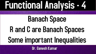 Lec  04 Banach Space  R and C are Banach  Holder CauchySchwartz and Minkowski Inequalities [upl. by Claudine]