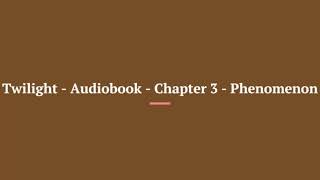 Twilight Saga Audiobook Chapter 3 Phenomenon [upl. by Llerdnek105]