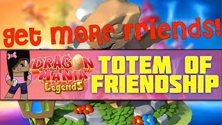 Get More Friends  Totem of Friendship Tips  Dragon Mania Legends Mobile Game [upl. by Bogusz849]