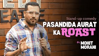 Pasandida Aurat ka Roast  Standup comedy by Mohit Morani [upl. by Aloiv]