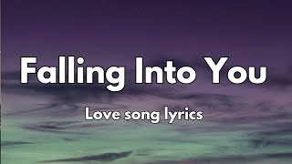 Falling Into You 💕 Love Song lyrics English Romantic song 🎵 [upl. by Ahsinrac]