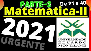 Correção do Exame de Matematica2 UEM 2021 parte 2 “de 21 á 40” [upl. by Tugman]