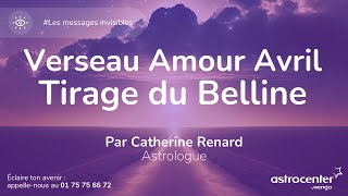 VERSEAU AMOUR AVRIL Tirage de cartes 💫 Message du Belline par Catherine Renard [upl. by Cortney]