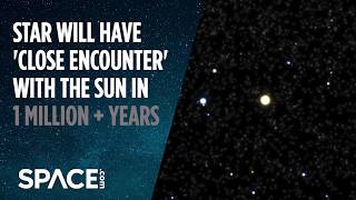 Star Will Have ‘Close Encounter’ With Sun in 1 Million  Years [upl. by Lordan]