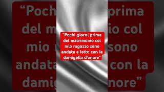 “Pochi giorni prima del matrimonio col mio ragazzo sono andata a letto con la damigella d’onore” [upl. by Owiat900]