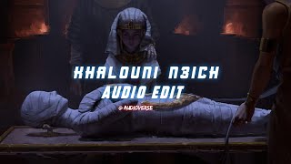 KHALOUNI N3ICH  edit audio   AUDIO EDIT VIDEO  AUDIOVERSE [upl. by Norina]