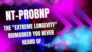 NTproBNP  The quotExtreme Longevityquot Biomarker You Never Heard Of [upl. by Eylsel]