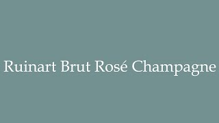 How to Pronounce Ruinart Brut Rosé Champagne Correctly in French [upl. by Oidgime]