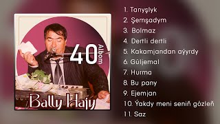 Bally Hajyyew  40nji albom [upl. by Yllor393]