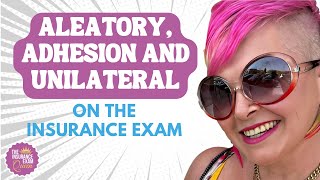 Aleatory Adhesion and Unilateral Explained for the Insurance Exam [upl. by Adyahs]