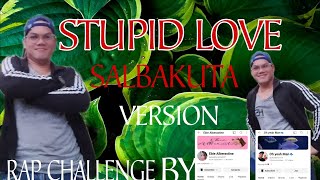 STUPID LOVE SALBAKUTA RAP CHALLENGE BYOhyeahman725 ebiealberastine5957 SALBAKUTAstupidloverap [upl. by Cymbre]