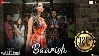 Baarish  Half Girlfriend  Arjun Kapoor amp Shraddha Kapoor Ash King Sashaa  Tanishk Ipsitaa [upl. by Ahsieym]