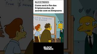 🚨Como será o fim das criptomoedas de acordo com Os Simpsons Bitcoin Crypto Simpsons BTC [upl. by Ivory54]