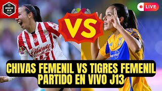 🚨CHIVAS FEMENIL vs TIGRES FEMENIL PARTIDO EN VIVO  LIGA MX FEMENIL jornada 13 [upl. by Ardith23]