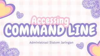 ACCESSING COMMAND LINE ADMINISTRASI SISTEM JARINGAN [upl. by Bocock589]