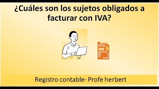 13 Cuáles son los sujetos obligados a facturar con IVA [upl. by Saoj]