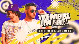 Você merece um arroba Remix  Roni Bruno e Luka Bass [upl. by Nivanod644]